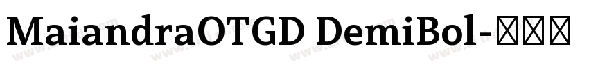 MaiandraOTGD DemiBol字体转换 MaiandraOTGD DemiBol字体转换